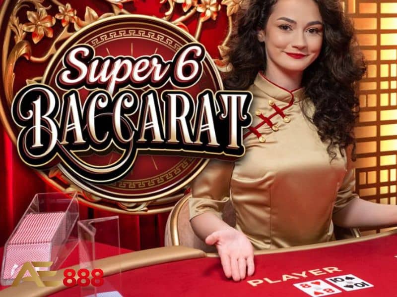 Super 6 Baccarat được nhiều anh em cược thủ yêu thích và lựa chọn