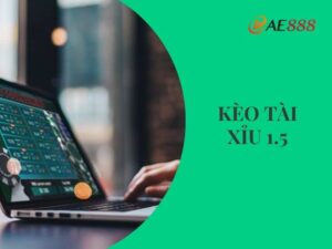 Kèo tài xỉu 1.5