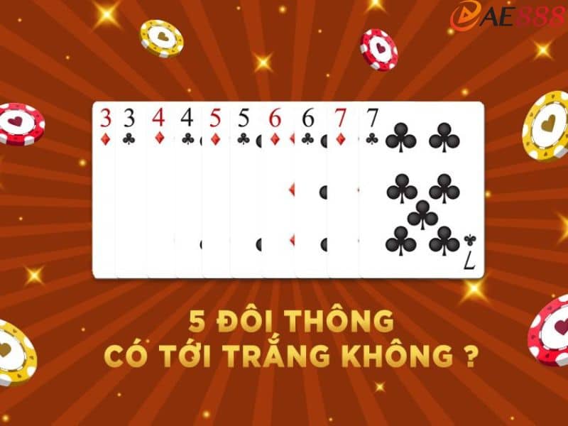 Tới trắng trong tiến lên miền nam với 5 đôi thông Tới trắng trong tiến lên miền nam với 5 đôi thông