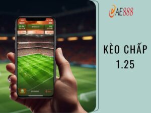 Kèo chấp 1.25